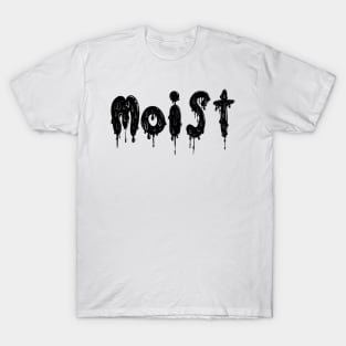 Moist T-Shirt